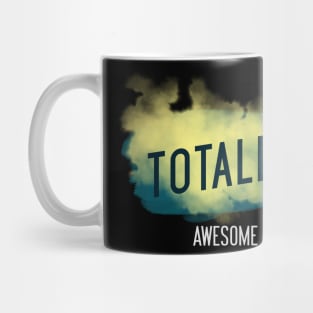 TOTALLY AWESOME Mug